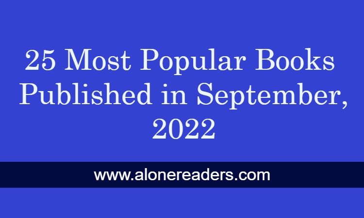 25 Most Popular Books Published In September 2022 AloneReaders