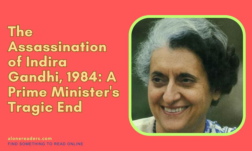 The Assassination of Indira Gandhi, 1984: A Prime Minister's Tragic End