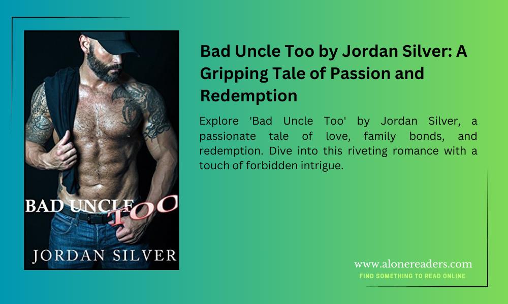 Bad Uncle Too by Jordan Silver: A Gripping Tale of Passion and Redemption