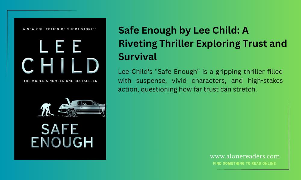 Safe Enough by Lee Child: A Riveting Thriller Exploring Trust and Survival