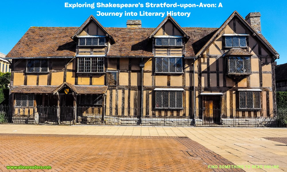 Exploring Shakespeare's Stratford-upon-Avon: A Journey into Literary History