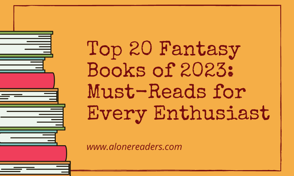 Top 20 Fantasy Books of 2023: Must-Reads for Every Enthusiast