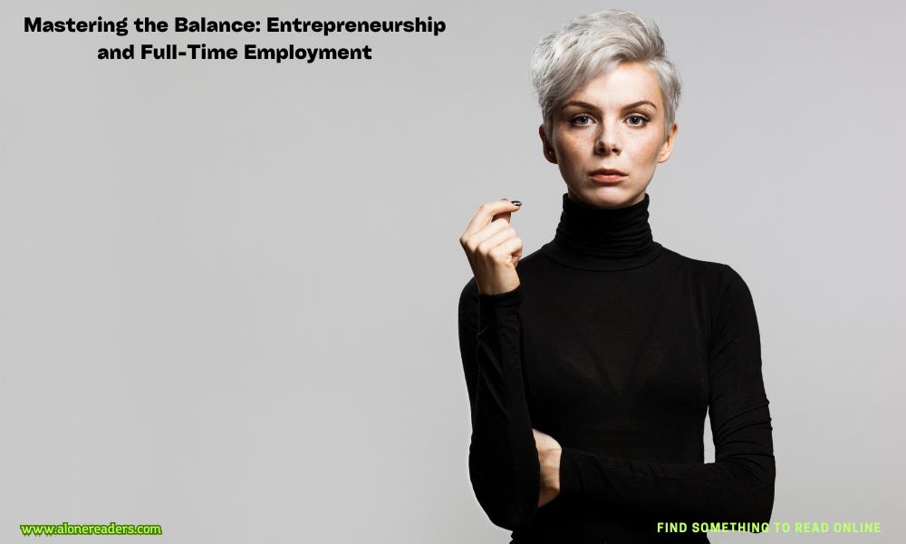 Mastering the Balance: Entrepreneurship and Full-Time Employment