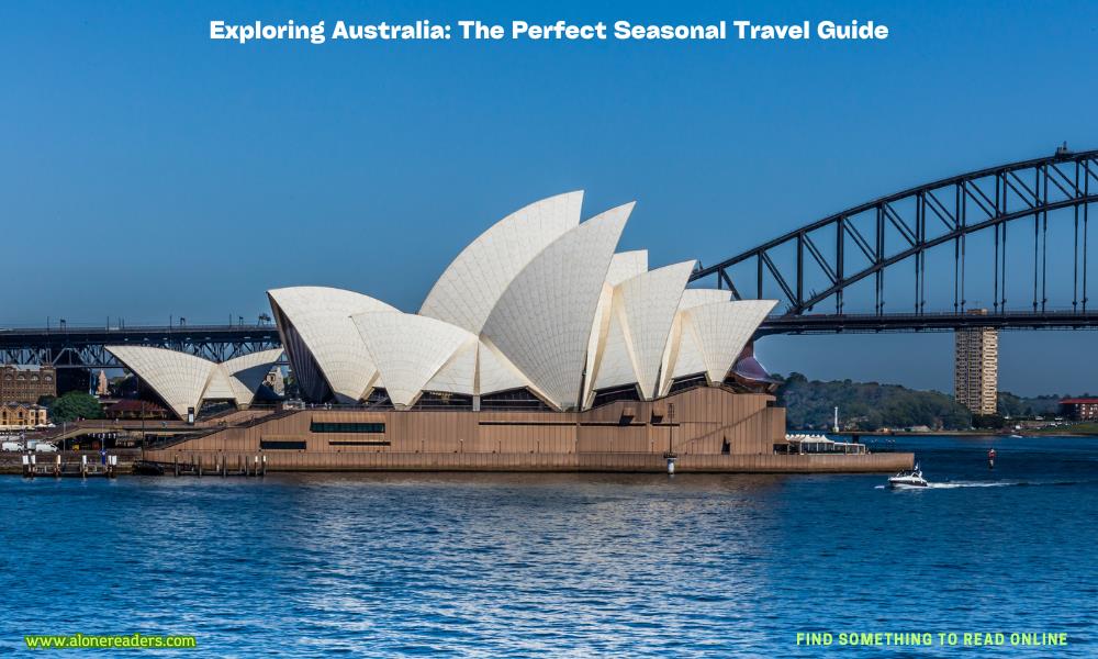 Exploring Australia: The Perfect Seasonal Travel Guide