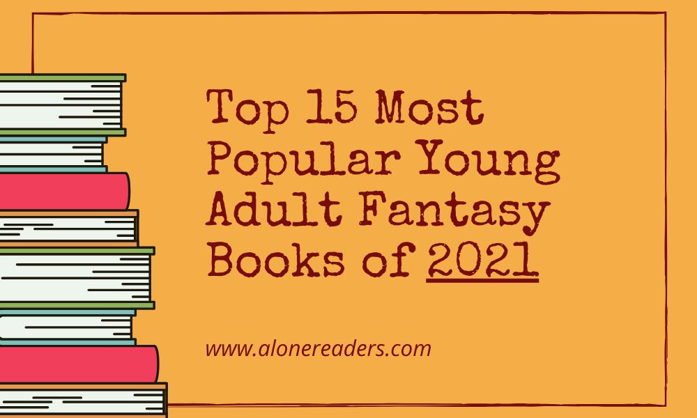 Top 15 Most Popular Young Adult Fantasy Books of 2021
