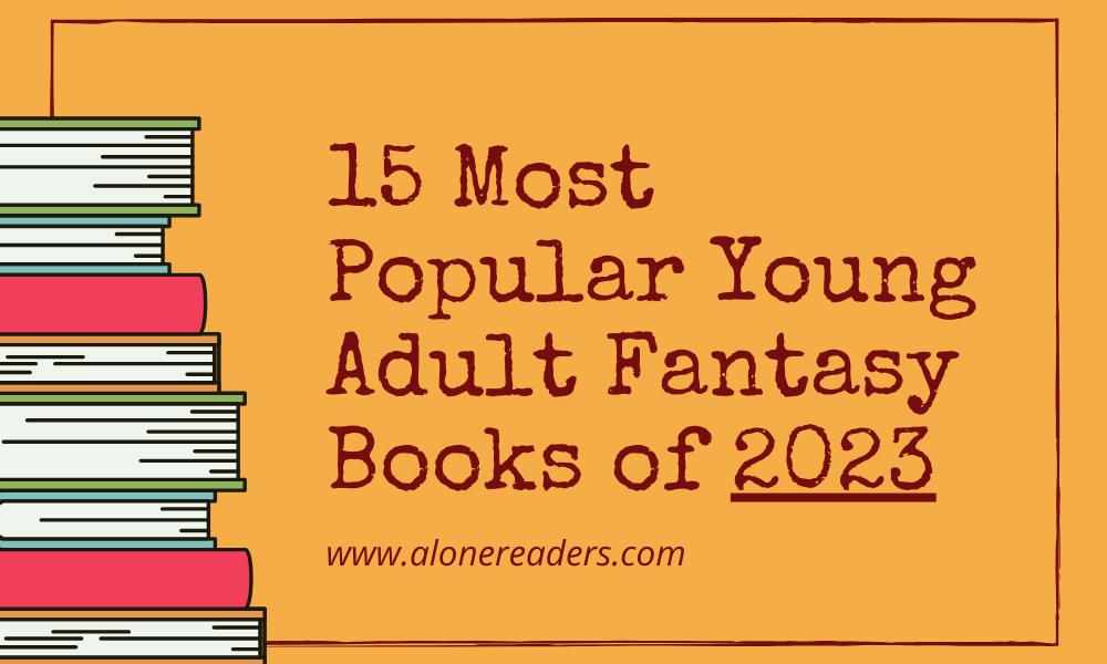 15 Most Popular Young Adult Fantasy Books of 2023