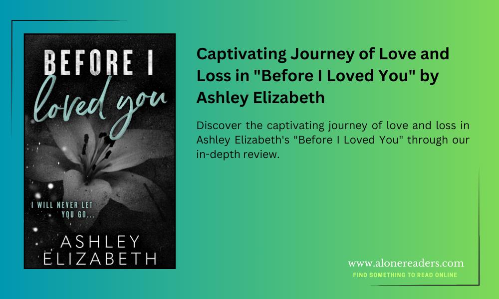 Captivating Journey of Love and Loss in "Before I Loved You" by Ashley Elizabeth