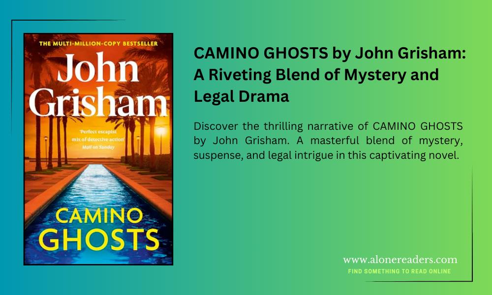 CAMINO GHOSTS by John Grisham: A Riveting Blend of Mystery and Legal Drama