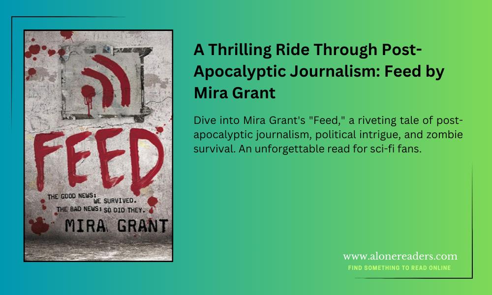 A Thrilling Ride Through Post-Apocalyptic Journalism: Feed by Mira Grant