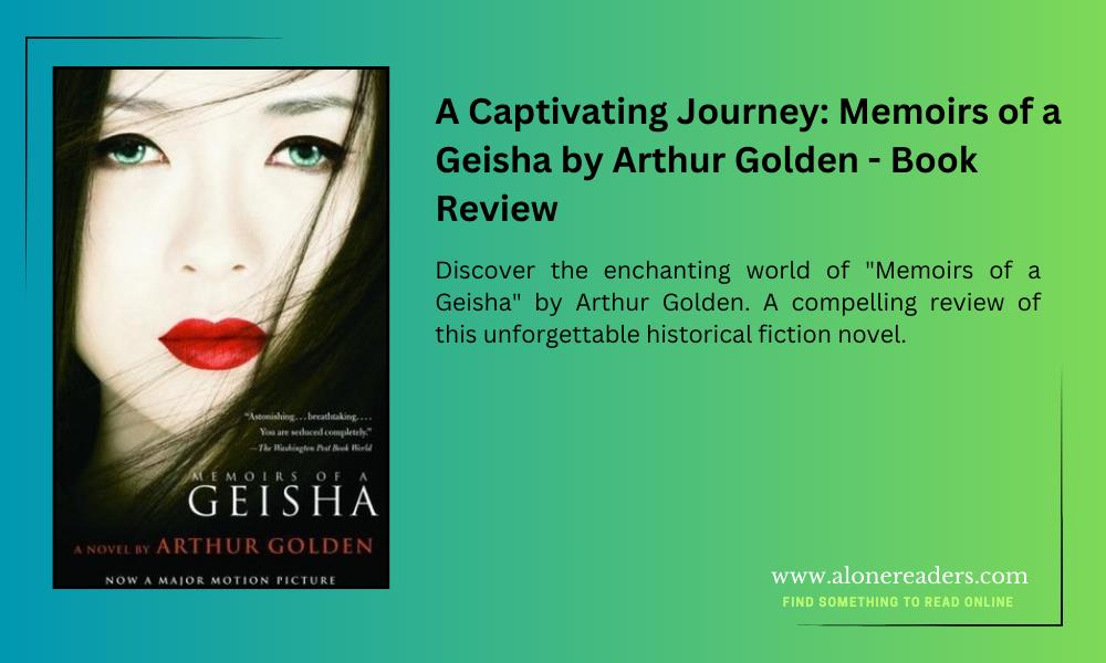 A Captivating Journey: Memoirs of a Geisha by Arthur Golden - Book Review