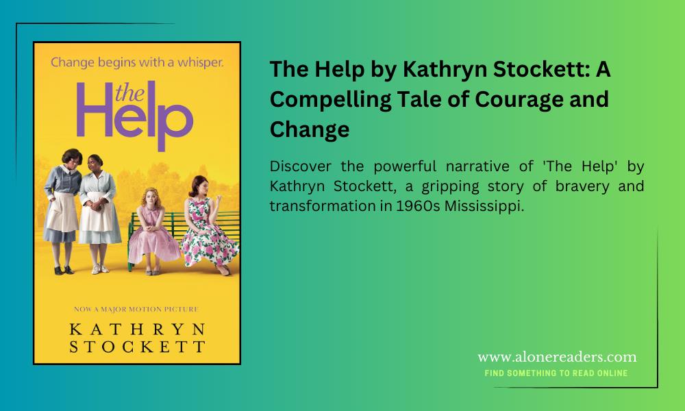 The Help by Kathryn Stockett: A Compelling Tale of Courage and Change