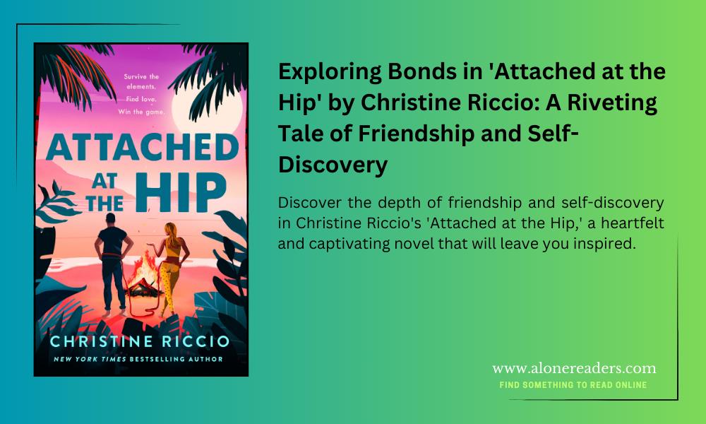 Exploring Bonds in 'Attached at the Hip' by Christine Riccio: A Riveting Tale of Friendship and Self-Discovery