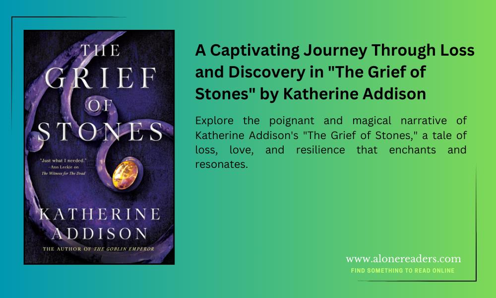 A Captivating Journey Through Loss and Discovery in "The Grief of Stones" by Katherine Addison