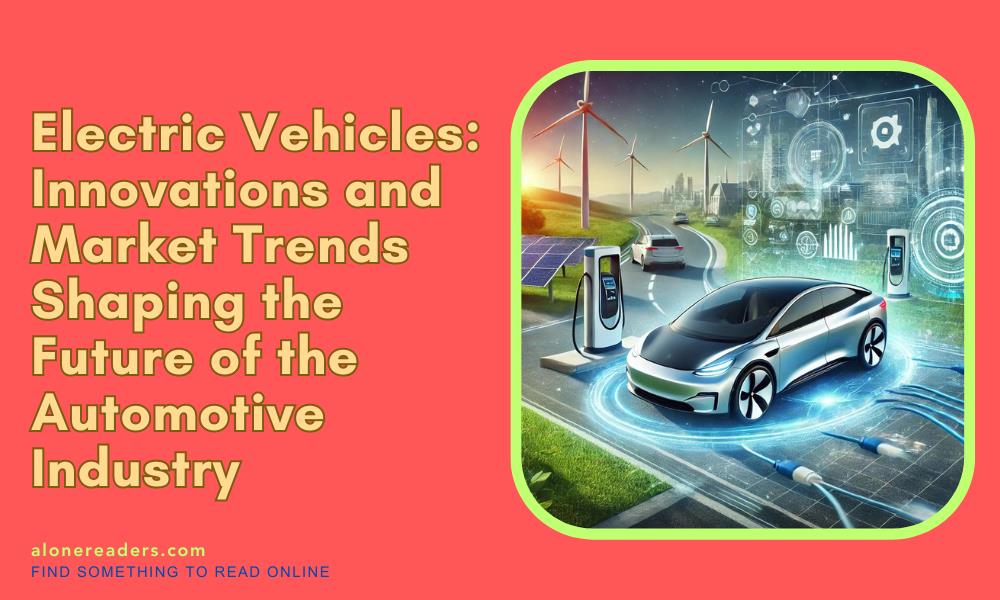 Electric Vehicles: Innovations and Market Trends Shaping the Future of the Automotive Industry
