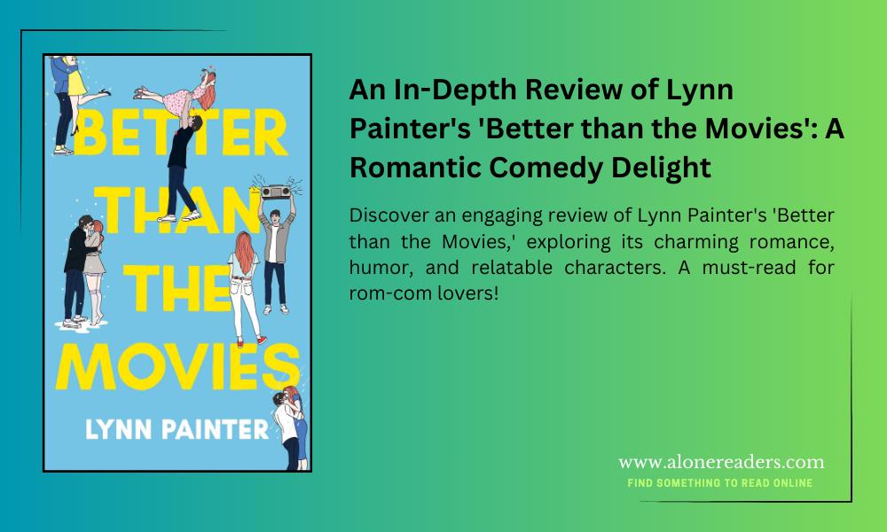 An In-Depth Review of Lynn Painter's 'Better than the Movies': A Romantic Comedy Delight