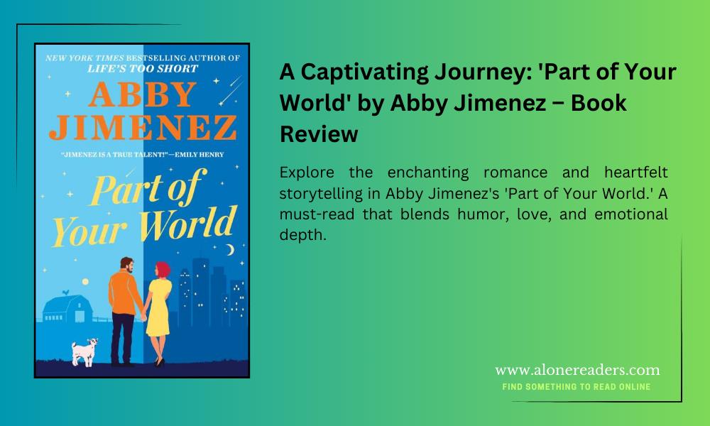 A Captivating Journey: 'Part of Your World' by Abby Jimenez – Book Review