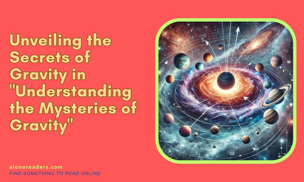 Unveiling the Secrets of Gravity in "Understanding the Mysteries of Gravity"