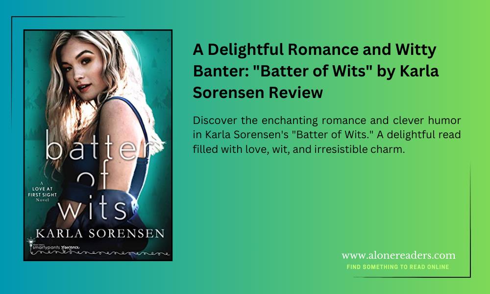 A Delightful Romance and Witty Banter: "Batter of Wits" by Karla Sorensen Review