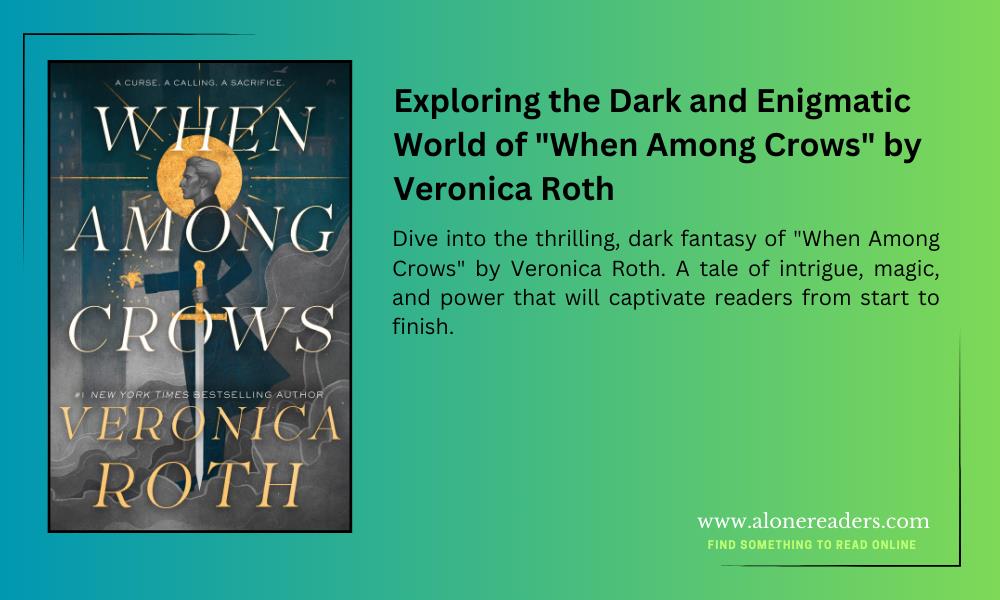 Exploring the Dark and Enigmatic World of "When Among Crows" by Veronica Roth