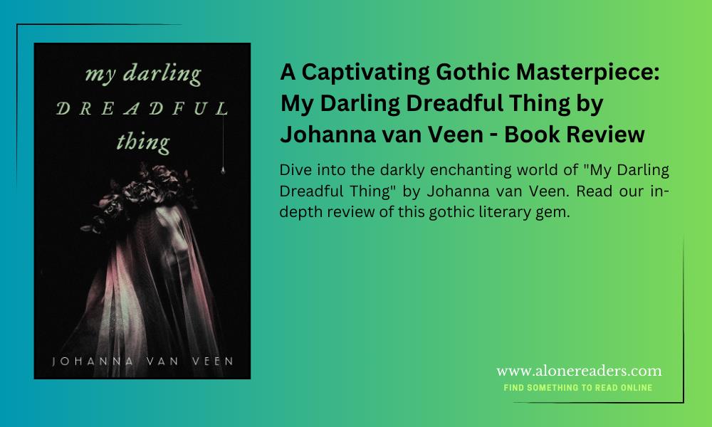 A Captivating Gothic Masterpiece: My Darling Dreadful Thing by Johanna van Veen - Book Review