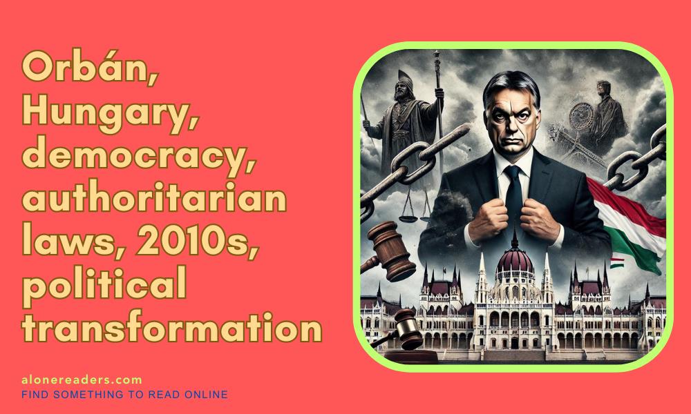 Orbán's Authoritarian Laws: Redefining Democracy in Hungary, 2010s