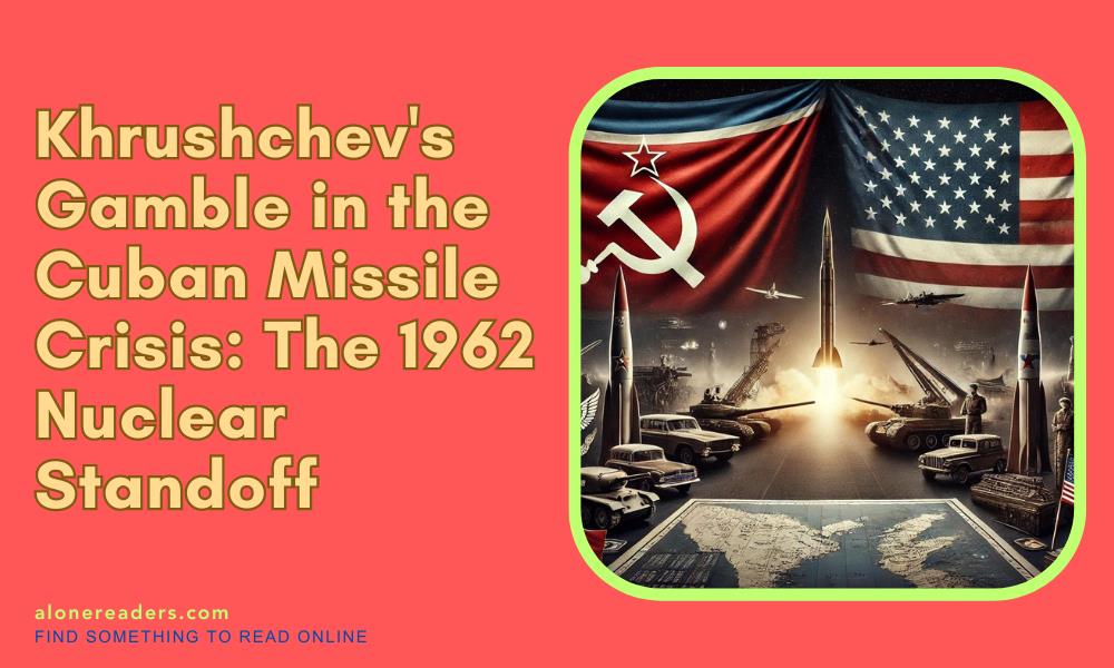Khrushchev's Gamble in the Cuban Missile Crisis: The 1962 Nuclear Standoff