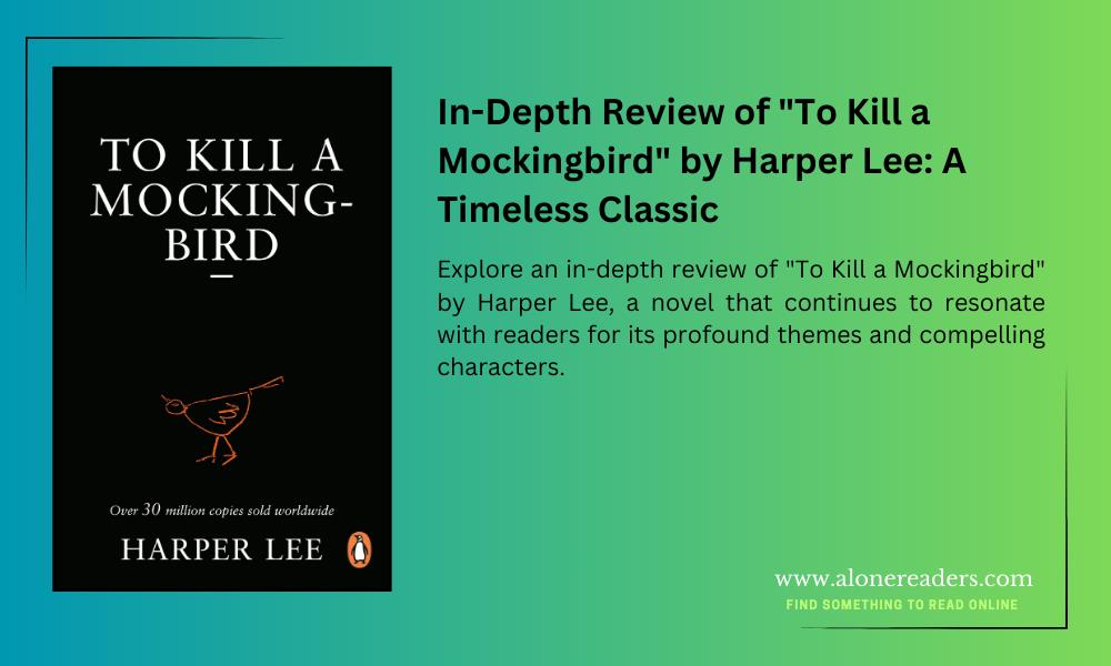 In-Depth Review of "To Kill a Mockingbird" by Harper Lee: A Timeless Classic