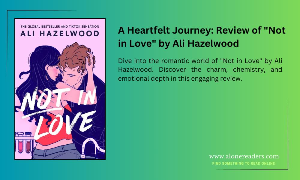 A Heartfelt Journey: Review of "Not in Love" by Ali Hazelwood