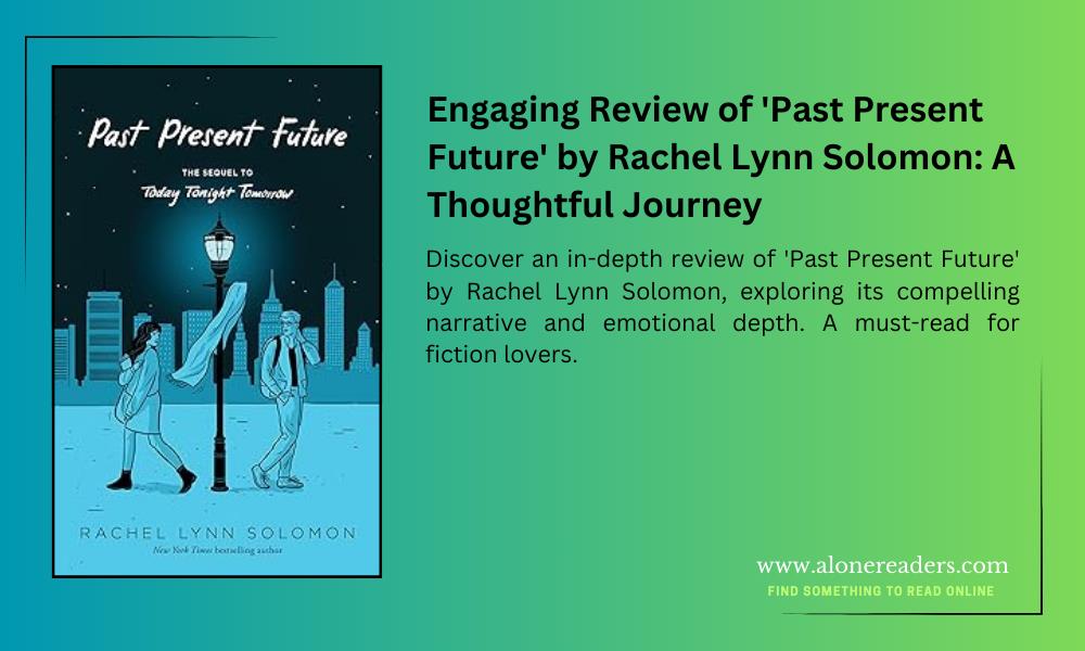 Engaging Review of 'Past Present Future' by Rachel Lynn Solomon: A Thoughtful Journey