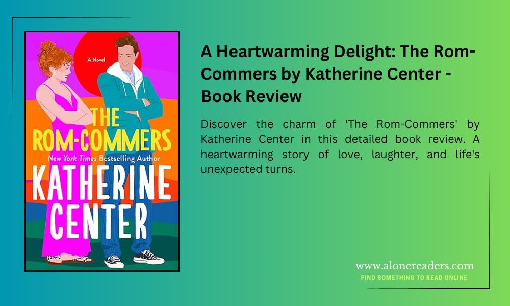 A Heartwarming Delight: The Rom-Commers by Katherine Center - Book Review