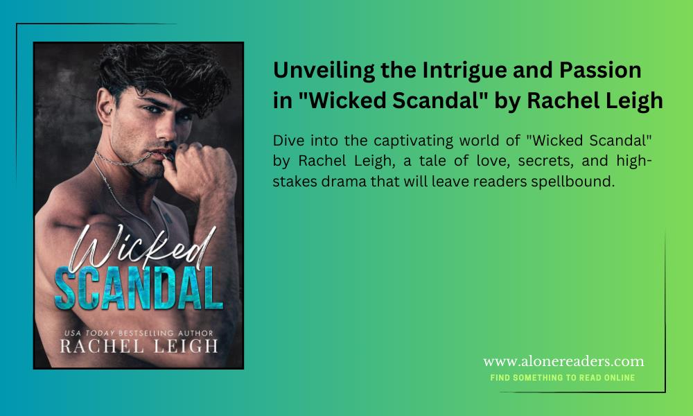 Unveiling the Intrigue and Passion in "Wicked Scandal" by Rachel Leigh