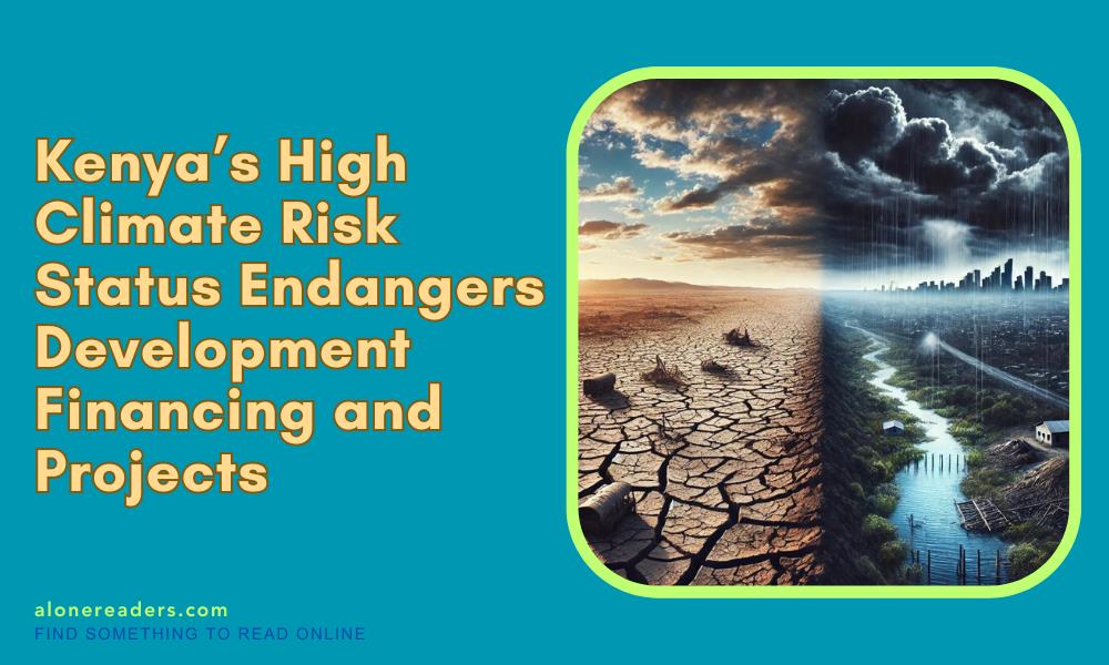 Kenya’s High Climate Risk Status Endangers Development Financing and Projects