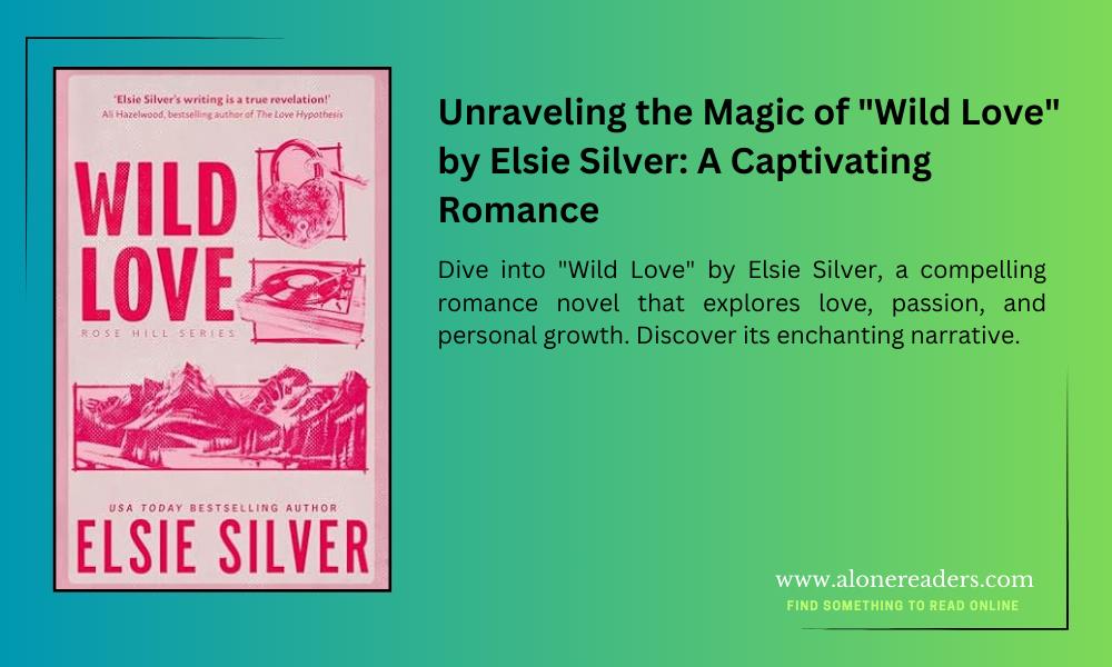 Unraveling the Magic of "Wild Love" by Elsie Silver: A Captivating Romance
