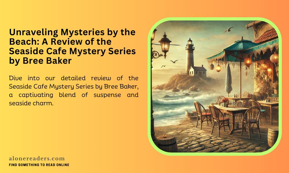 Unraveling Mysteries by the Beach: A Review of the Seaside Cafe Mystery Series by Bree Baker