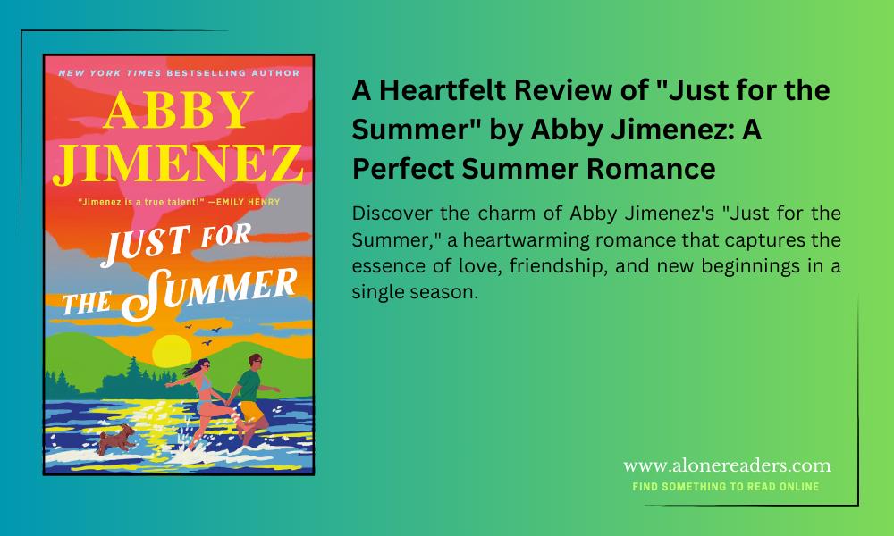 A Heartfelt Review of "Just for the Summer" by Abby Jimenez: A Perfect Summer Romance