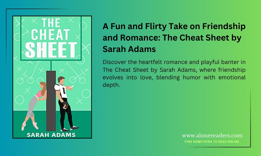 A Fun and Flirty Take on Friendship and Romance: The Cheat Sheet by Sarah Adams