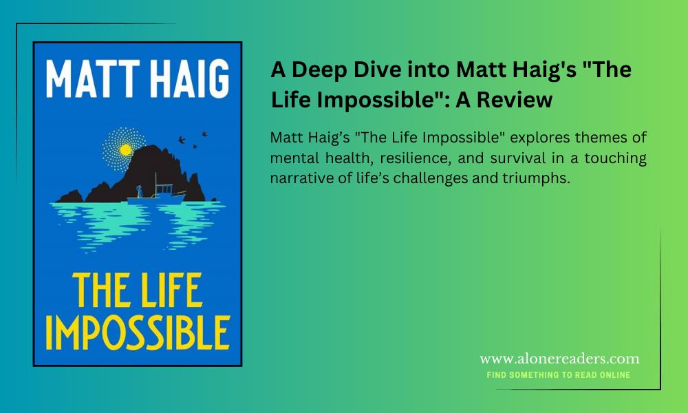 A Deep Dive into Matt Haig's "The Life Impossible": A Review