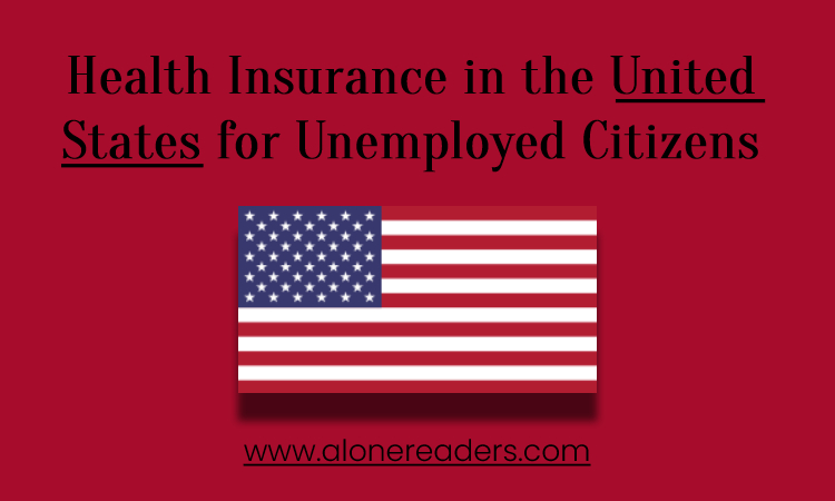 Health Insurance in the United States for Unemployed Citizens