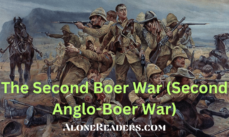 The Second Boer War (Second Anglo-Boer War) - AloneReaders.com