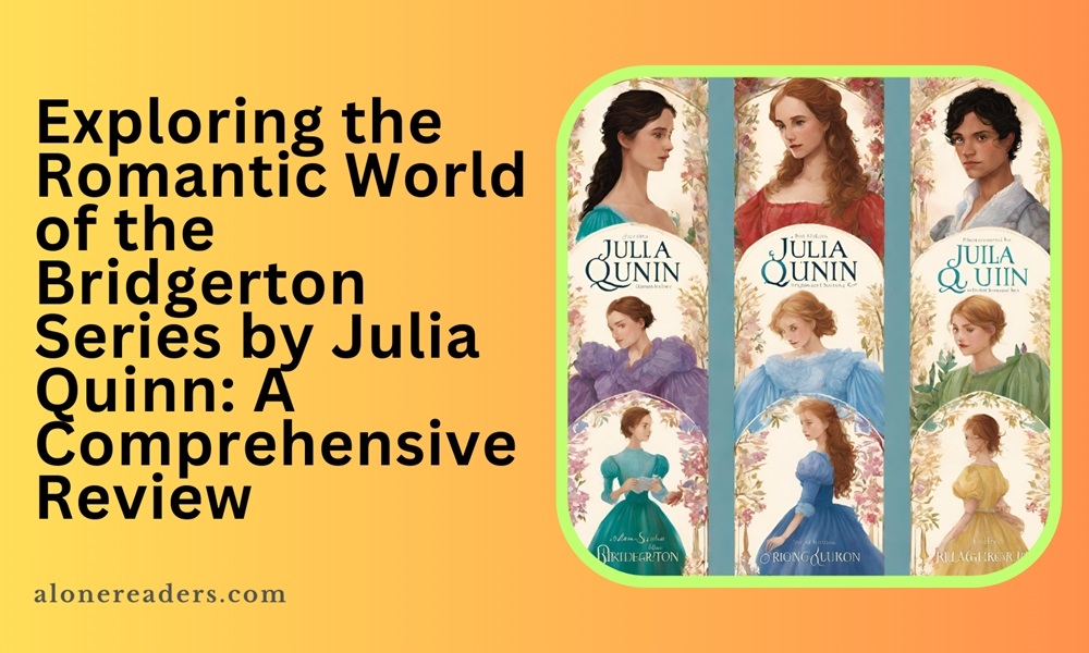 Exploring the Romantic World of the Bridgerton Series by Julia Quinn: A Comprehensive Review