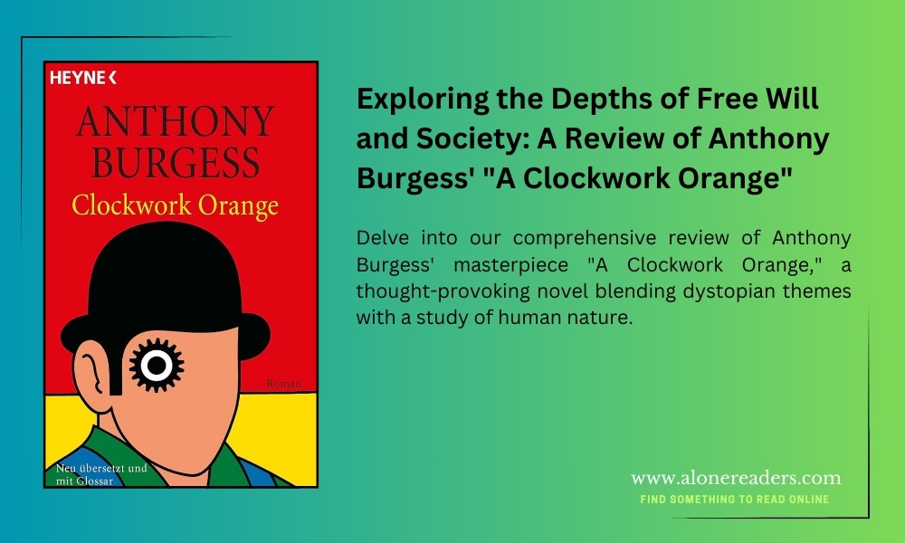 Exploring the Depths of Free Will and Society: A Review of Anthony Burgess' "A Clockwork Orange"