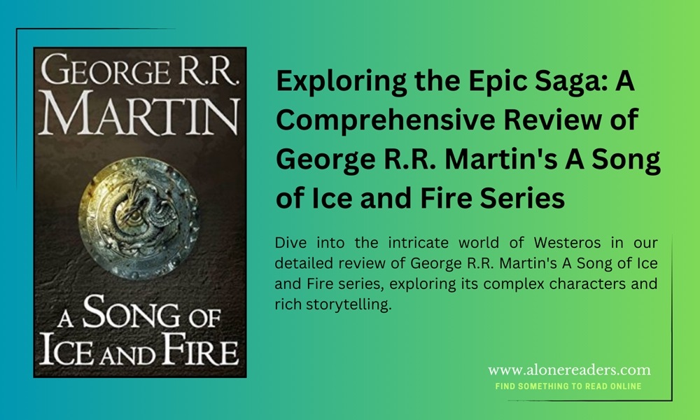 Exploring the Epic Saga: A Comprehensive Review of George R.R. Martin's ...