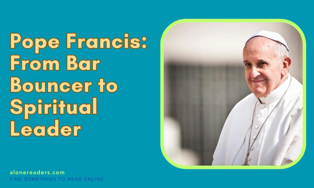 Pope Francis: From Bar Bouncer to Spiritual Leader