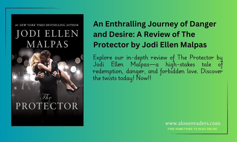 An Enthralling Journey of Danger and Desire: A Review of The Protector by Jodi Ellen Malpas