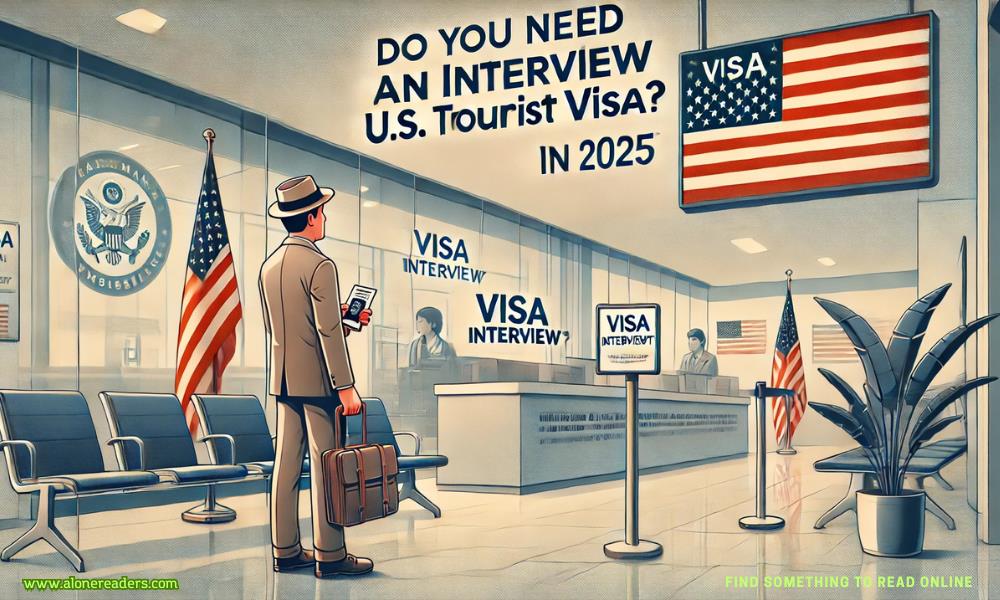 Navigating the U.S. Tourist Visa Interview Process in 2025: Essential Insights and Guidelines