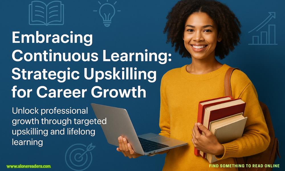 Embracing Continuous Learning: Strategic Upskilling for Career Growth