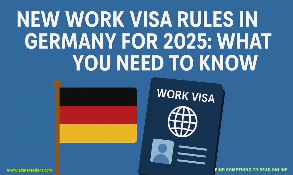 New Germany Work Visa Rules 2025: In-Depth Guide for Skilled Workers