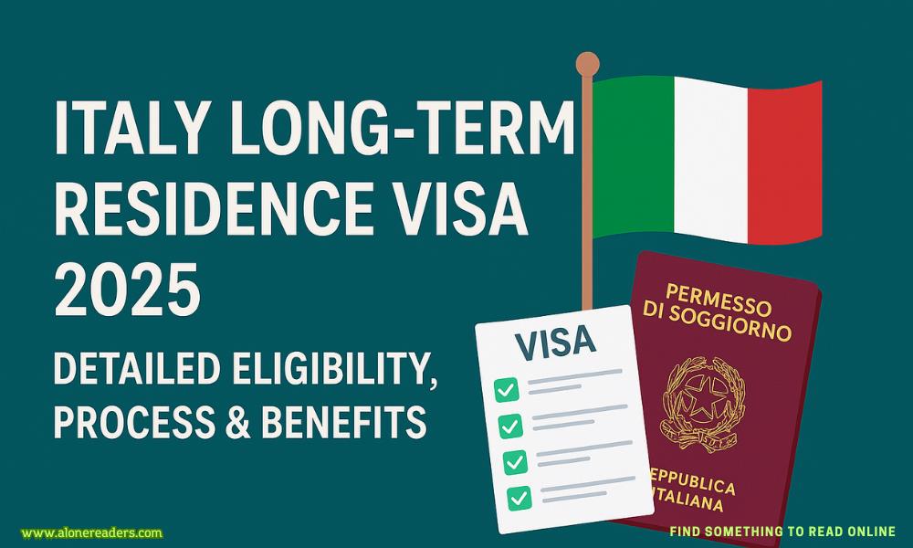 Italy Long-Term Residence Visa 2025: Detailed Eligibility, Process & Benefits