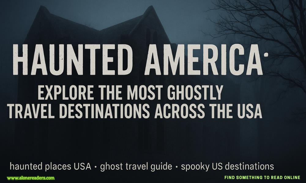 Haunted America: Explore the Most Ghostly Travel Destinations Across the USA