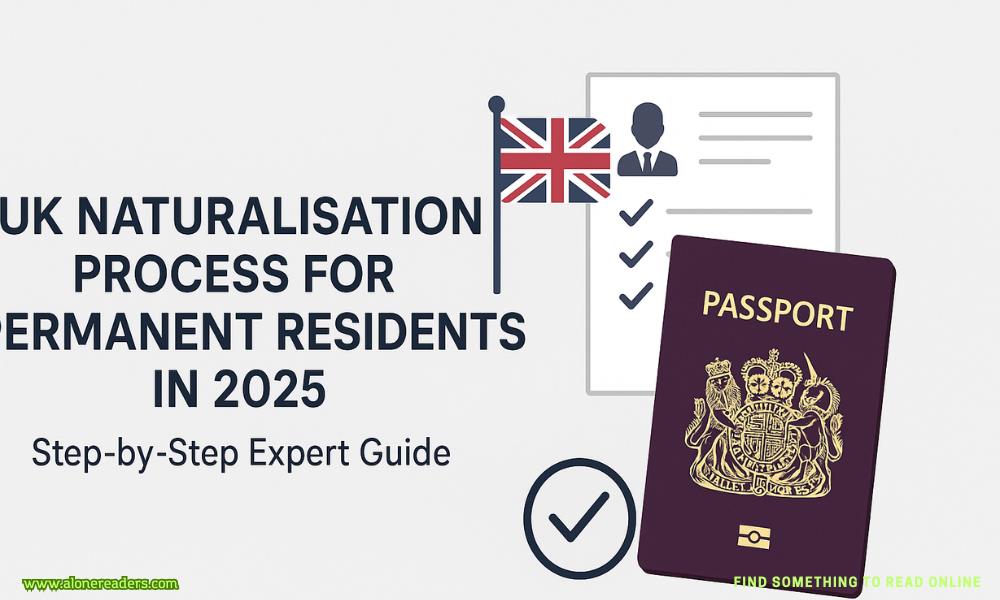 UK Naturalisation Process for Permanent Residents in 2025: Step-by-Step Expert Guide